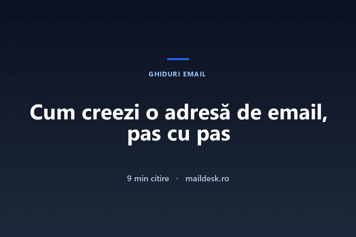 Cum creezi o adresă de email: ghid pas cu pas, pentru toate situațiile