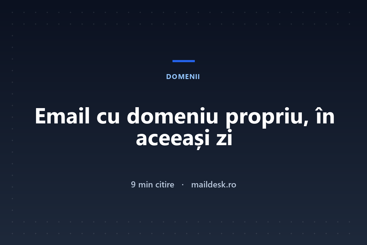 Email cu domeniu propriu: cum îl obții în aceeași zi